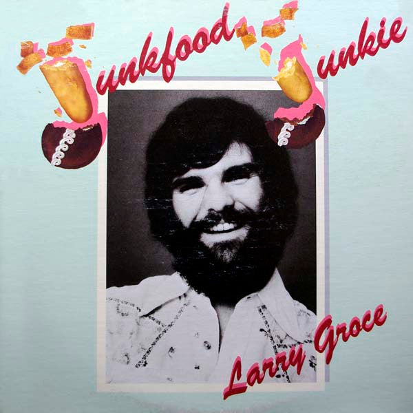 Larry Groce - Junkfood Junkie (Vinyl, LP, Album) Good Plus (G+) / Very Good Plus (VG+)