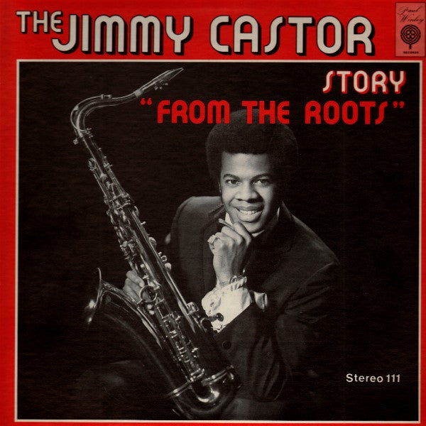 Jimmy Castor - The Jimmy Castor Story "From The Roots" (Vinyl, LP, Album, Stereo) Very Good (VG) / Very Good (VG)