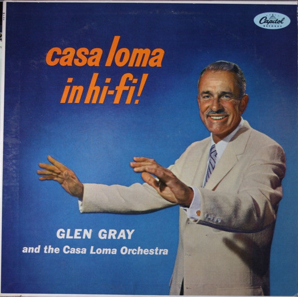 Glen Gray & The Casa Loma Orchestra - Casa Loma In Hi-Fi (Vinyl, LP, Album) Good Plus (G+) / Good Plus (G+)