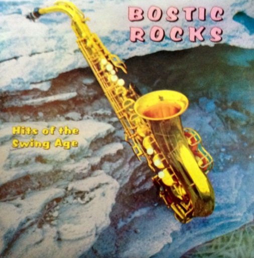 Earl Bostic - Bostic Rocks - Hits Of The Swing Age (Vinyl, Album, LP, Stereo) Good Plus (G+) / Very Good (VG)