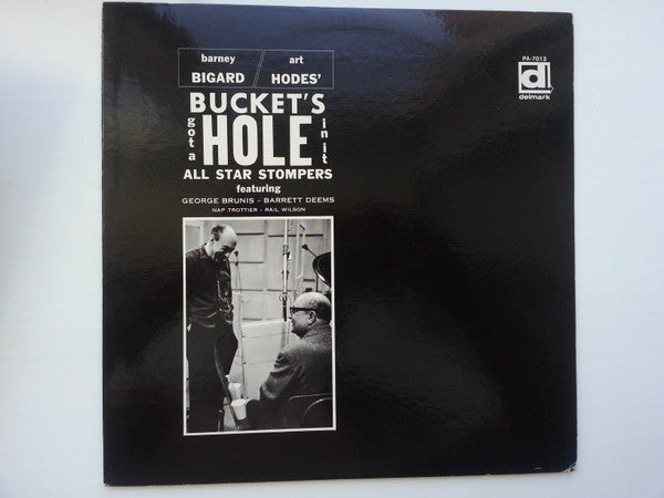 Barney Bigard / Art Hodes All Star Stompers - Bucket's Got A Hole In It (Vinyl, LP, Album, Reissue, Stereo) Very Good Plus (VG+) / Very Good Plus (VG+)