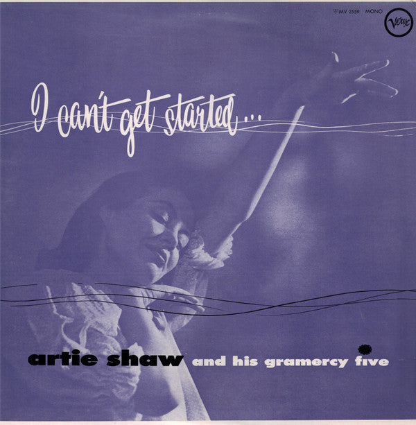 Artie Shaw And His Gramercy Five - I Can't Get Started... (Vinyl, LP, Album, Reissue, Mono) Very Good Plus (VG+) / Very Good Plus (VG+)