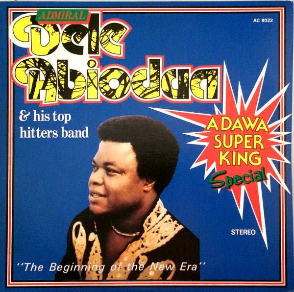 Admiral Dele Abiodun & His Top Hitters Band - The Beginning Of The New Era - Adawa Super King Special (Vinyl, LP, Album, Reissue) Very Good Plus (VG+) / Very Good Plus (VG+)