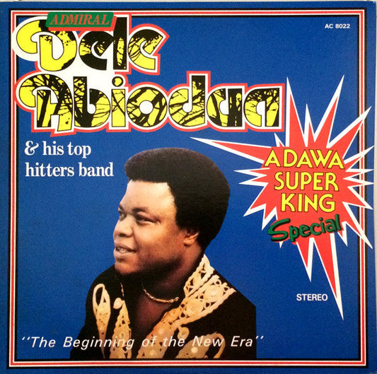 Admiral Dele Abiodun & His Top Hitters Band - The Beginning Of The New Era - Adawa Super King Special (Vinyl, LP, Album, Reissue) Very Good Plus (VG+) / Very Good Plus (VG+)