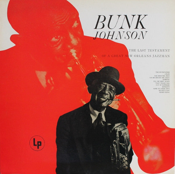 Bunk Johnson - The Last Testament Of A Great New Orleans Jazzman (Vinyl, LP, Album, Mono) Very Good Plus (VG+) / Very Good Plus (VG+)