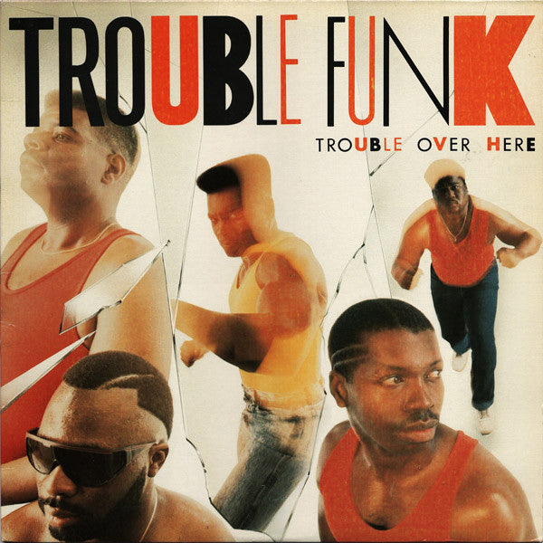 Trouble Funk - Trouble Over Here (Vinyl, LP, Album) Very Good (VG) / Very Good Plus (VG+)
