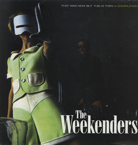 The Weekenders (2) - That Was Now But This Is Then - A Compilation (Vinyl, LP, Compilation) Very Good (VG) / Very Good Plus (VG+)