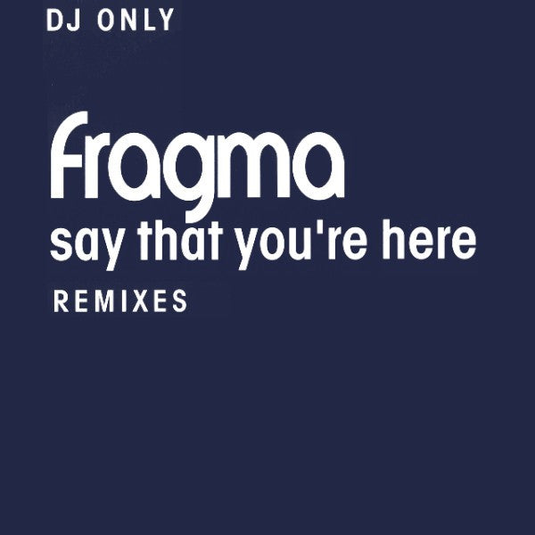 Fragma - Say That You're Here (Remixes) (Vinyl, 12", 45 RPM) Very Good Plus (VG+) / Very Good (VG)