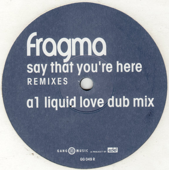 Fragma - Say That You're Here (Remixes) (Vinyl, 12", 45 RPM) Very Good Plus (VG+) / Very Good (VG)